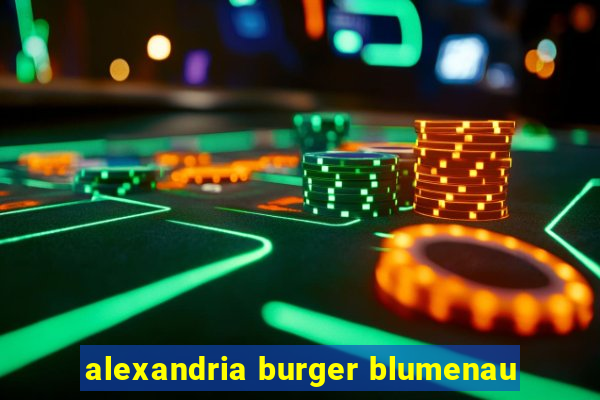 alexandria burger blumenau